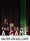 This Is Not a Game (eBook): You Don't Get a Second Life